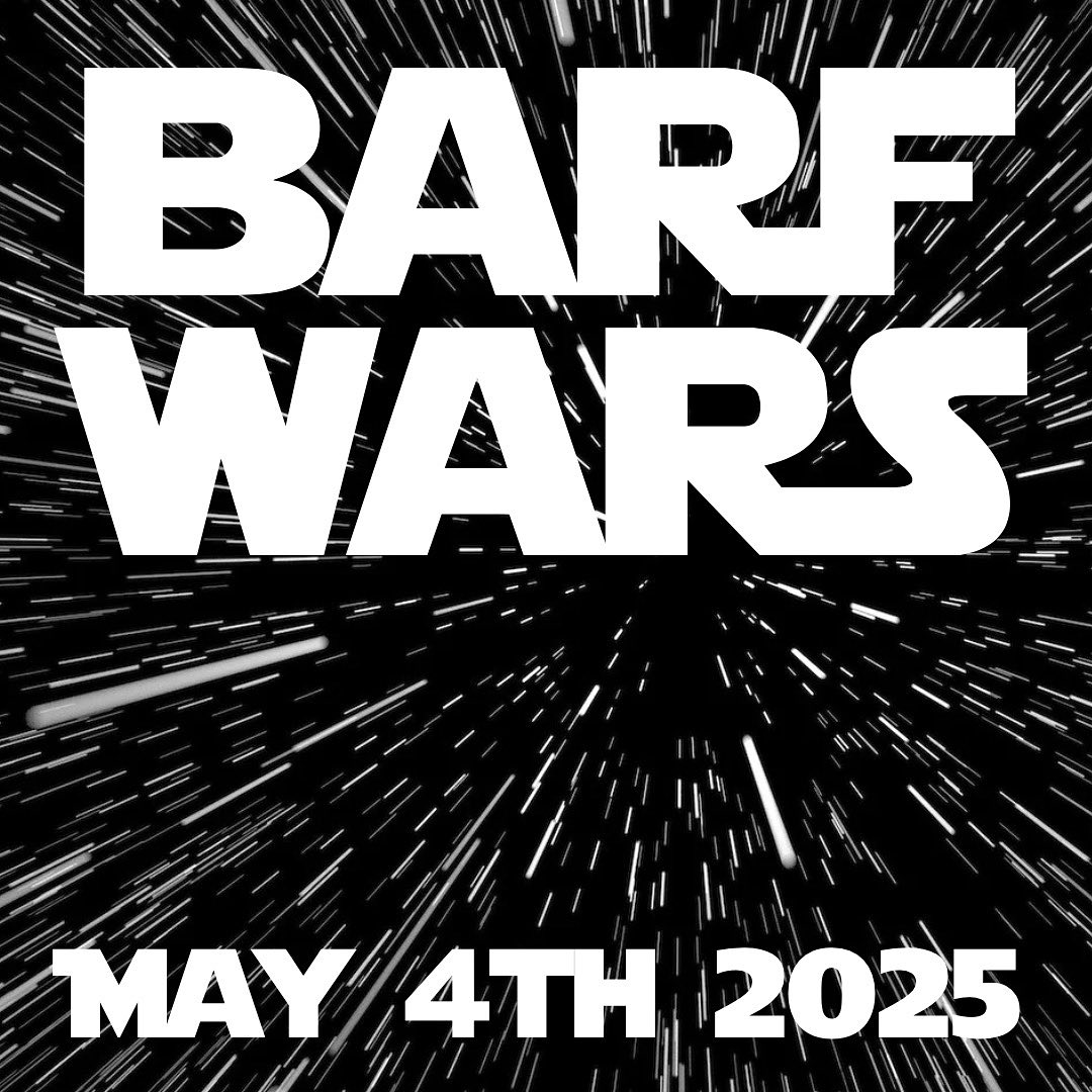 BARF WARS | 5.4.2025 